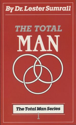 Lester Sumrall: The Total Man Series 1 - The Total Man