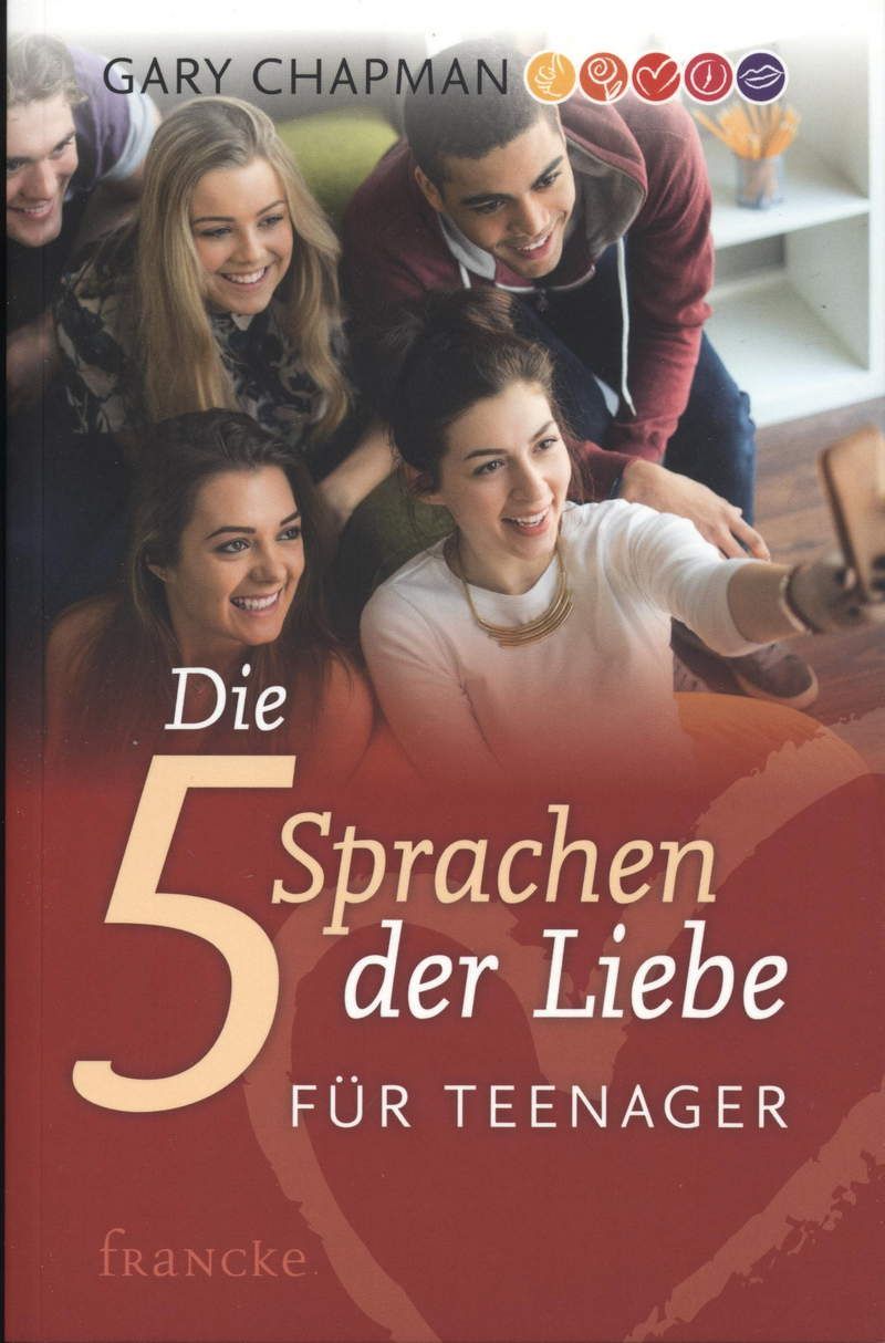 Gary Chapman: Die 5 Sprachen der Liebe für Teenager