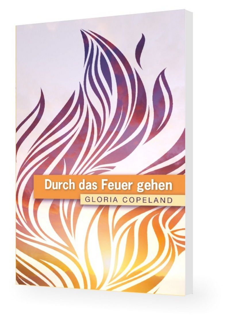 Gloria Copeland: Durch das Feuer gehen