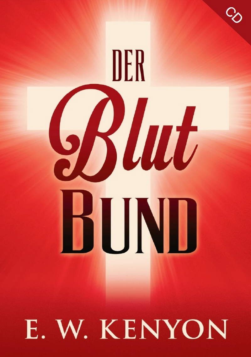 E.W. Kenyon: Der Blutbund (2 CDs)
