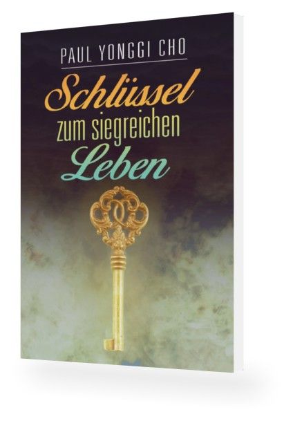 Yonggi Cho: Schlüssel zum siegreichen Leben
