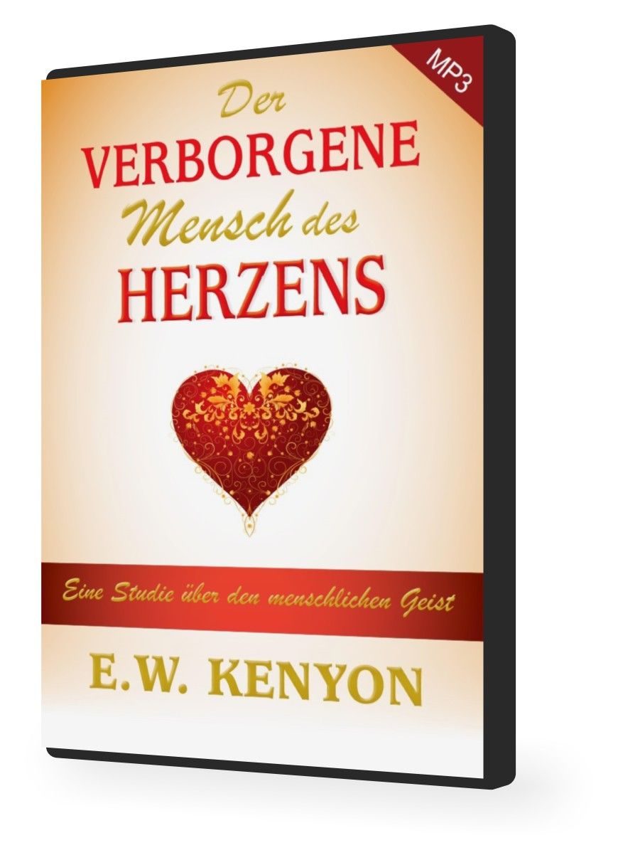 Hörbücher Deutsch - E.W. Kenyon: Der verborgene Mensch des Herzens (MP3-2 CDs)