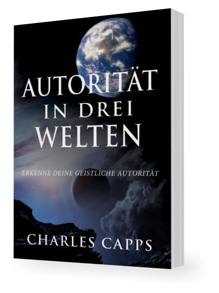 Büchersortiment - Neuerscheinungen - Charles Capps: Autorität in Drei Welten