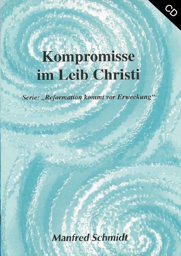 Manfred Schmidt: Kompromisse im Leib Christi (1 CD)