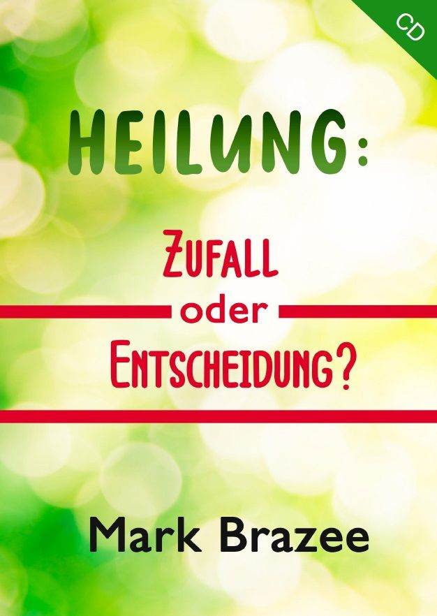 Mark Brazee: Heilung: Zufall oder Entscheidung? (1 CD)