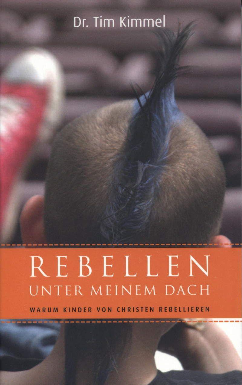 Büchersortiment - Tim Kimmel: Rebellen unter meinem Dach
