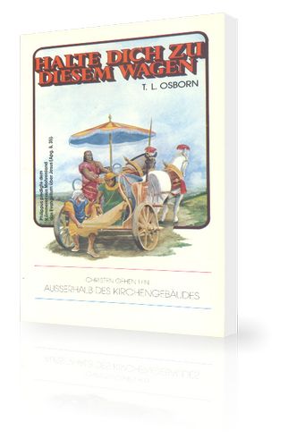 T.L. Osborn: Halte dich zu diesem Wagen (Gratis)