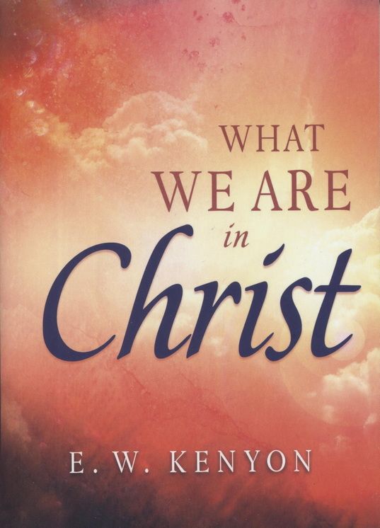 Englische Bücher - E.W. Kenyon: What We Are in Christ (NEW)