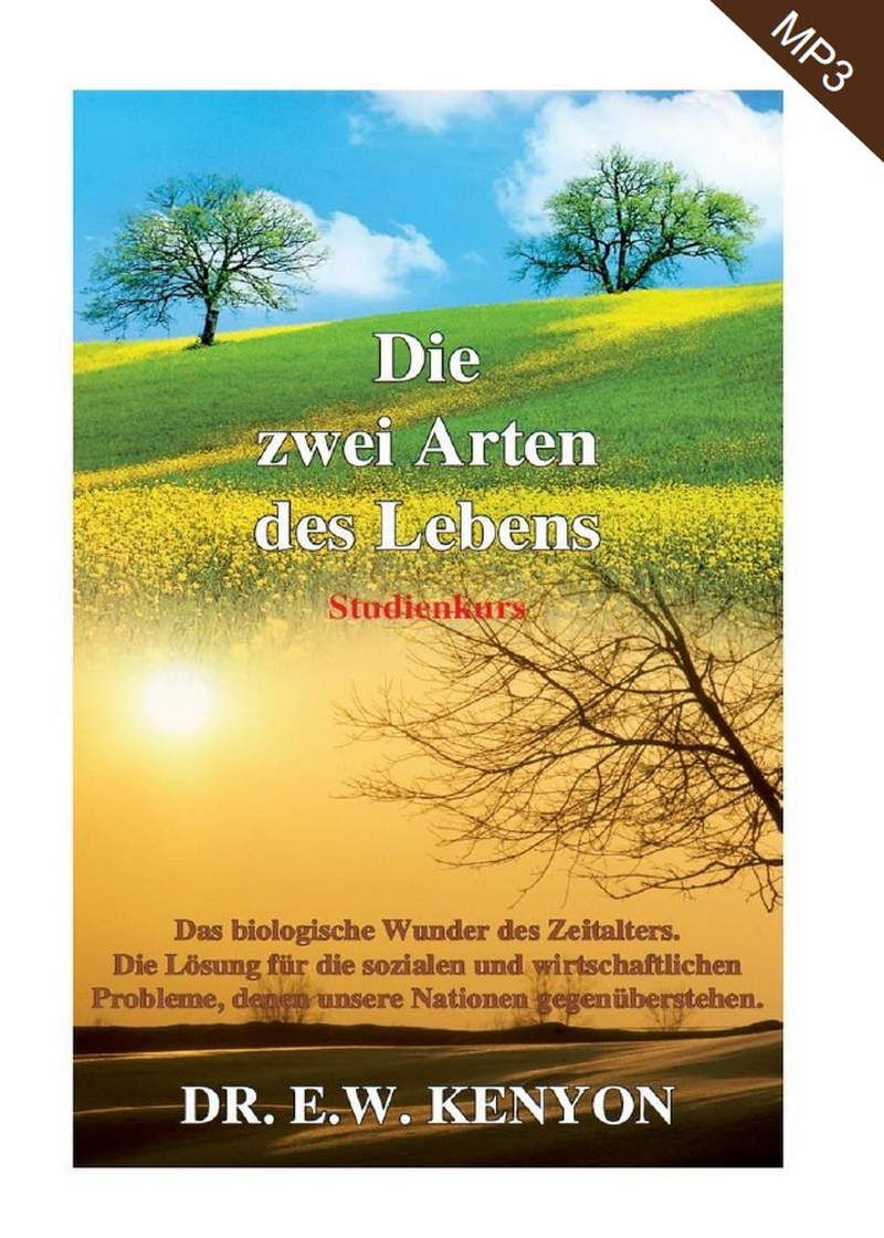 E.W. Kenyon: Die zwei Arten des Lebens (MP3 - 2 CDs)