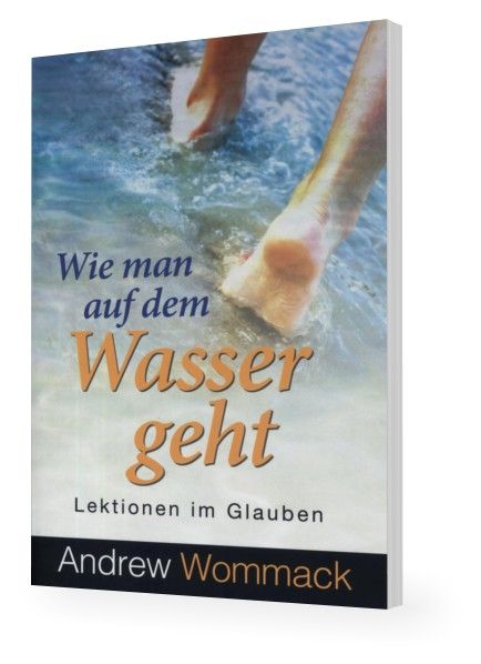 Andrew Wommack: Wie man auf dem Wasser geht