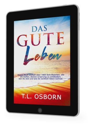 T.L. Osborn: Das Gute Leben (Neue Auflage) [eBook]