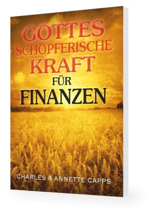 Charles & Annette Capps: Gottes schöpferische Kraft für Finanzen