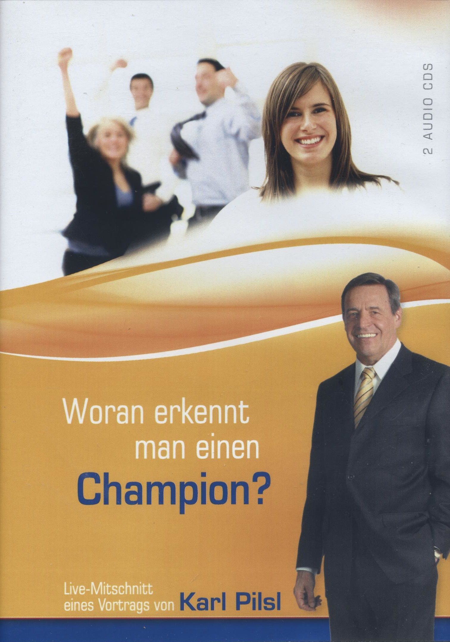 Predigten Deutsch - Karl Pilsl: Woran erkennt man einen Champion? (2 CDs)