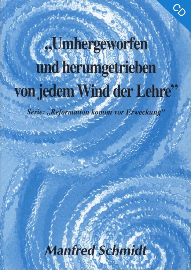 Manfred Schmidt: Umhergeworfen und herumgetrieben von jedem Wind der Lehre (1 CD)