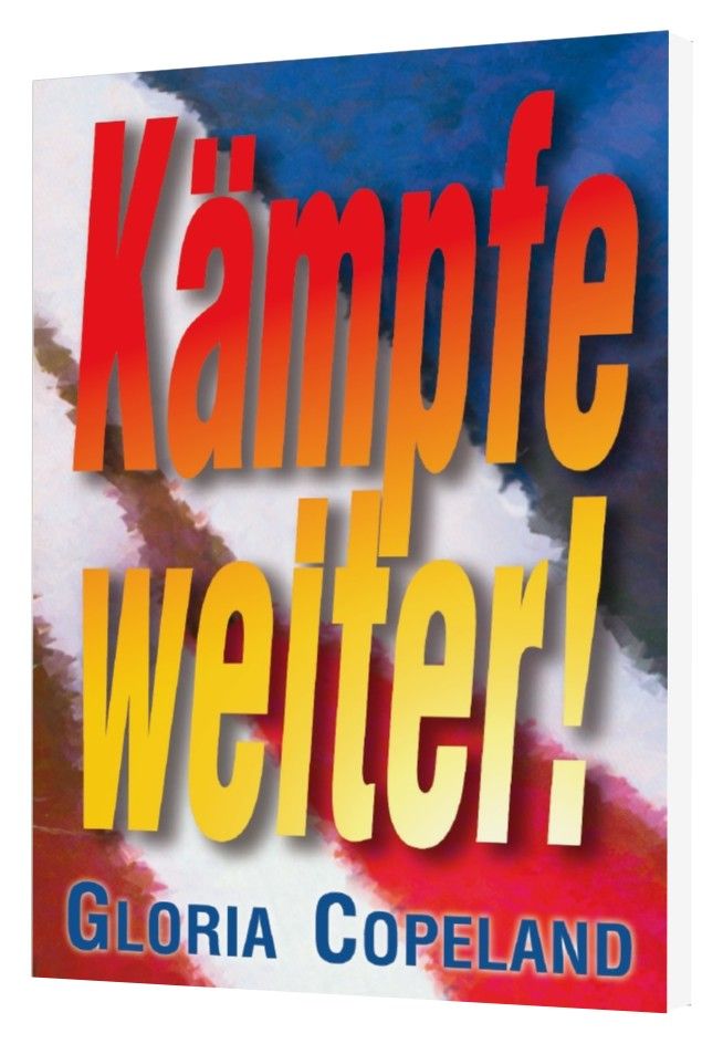 Gloria Copeland: Kämpfe weiter!