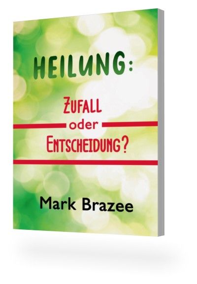 Büchersortiment - Minibücher - Neuerscheinungen - Mark Brazee: Heilung: Zufall oder Entscheidung?