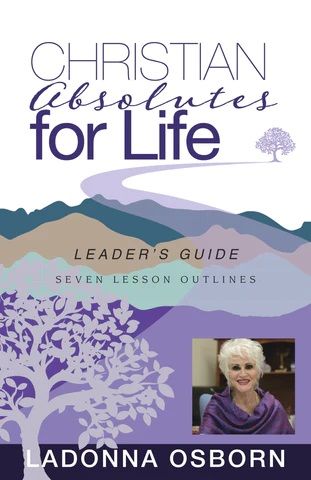 LaDonna Osborn: Christian absolutes for Life (Leader´s Guide)