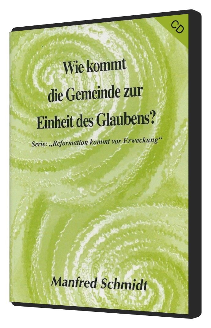 Manfred Schmidt: Wie kommt die Gemeinde zur Einheit des Glaubens? (MP3)