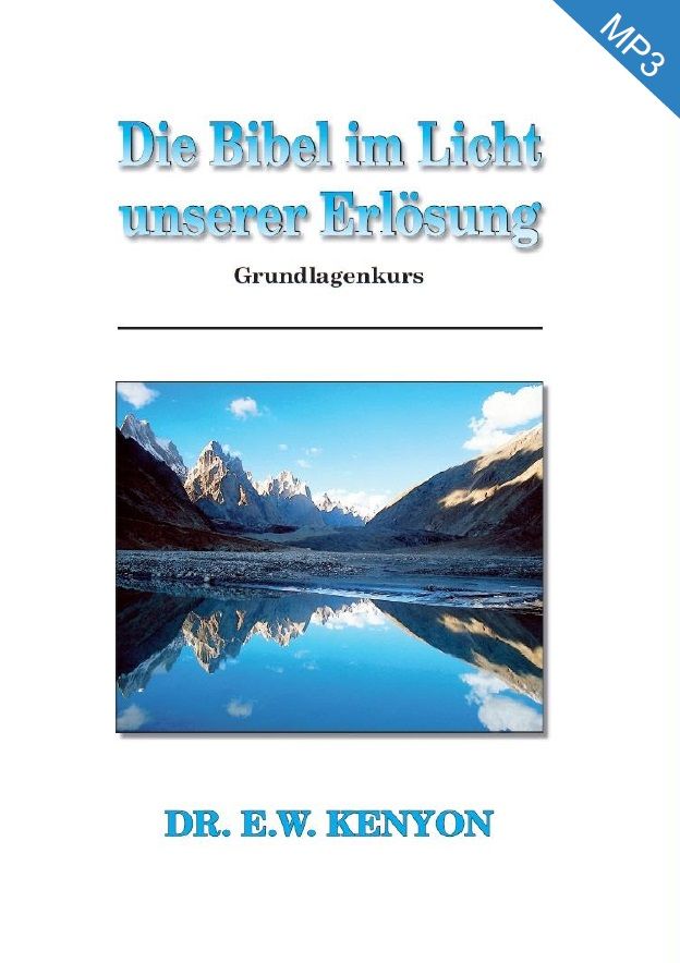 E.W. Kenyon: Die Bibel im Licht unserer Erlösung (MP3-3 CDs)